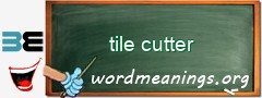 WordMeaning blackboard for tile cutter